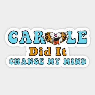 Carole Baskin Did It Change My Mind Tiger Trend Gifts Sticker